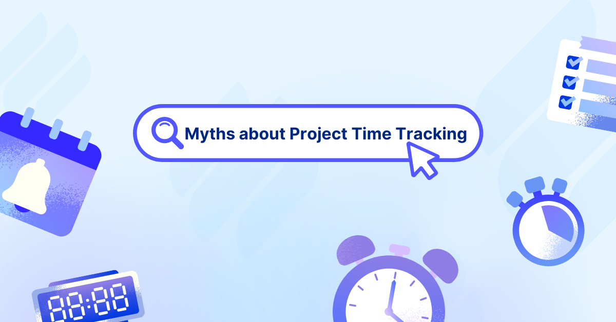  5 Myths About Time Tracking That Are Holding Your Projects Back